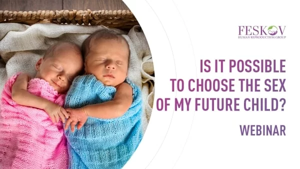 ¿Cómo funciona la selección de sexo? // Webinar de Vladislav Feskov (FIV + SELECCIÓN DE SEXO) - feskov surrogacy